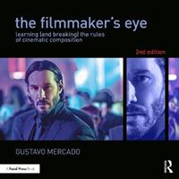 The Filmmaker's Eye - Gustavo Mercado - Libro Taylor & Francis Ltd | Libraccio.it
