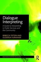 Dialogue Interpreting - Rebecca Tipton, Olgierda Furmanek - Libro Taylor & Francis Ltd, Routledge Interpreting Guides | Libraccio.it