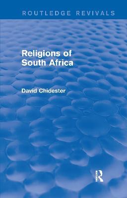 Religions of South Africa (Routledge Revivals) - David Chidester - Libro Taylor & Francis Ltd, Routledge Revivals | Libraccio.it