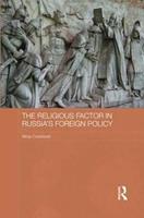 The Religious Factor in Russia's Foreign Policy - Alicja Curanovic - Libro Taylor & Francis Ltd, Routledge Contemporary Russia and Eastern Europe Series | Libraccio.it