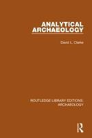 Analytical Archaeology - David L. Clarke - Libro Taylor & Francis Ltd, Routledge Library Editions: Archaeology | Libraccio.it