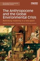 The Anthropocene and the Global Environmental Crisis  - Libro Taylor & Francis Ltd, Routledge Environmental Humanities | Libraccio.it