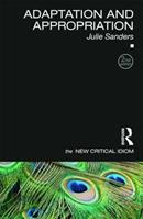 Adaptation and Appropriation - Julie Sanders - Libro Taylor & Francis Ltd, The New Critical Idiom | Libraccio.it