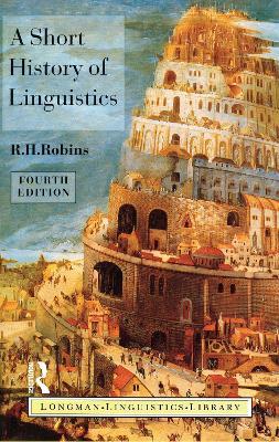 A Short History of Linguistics - R.H. Robins - Libro Taylor & Francis Ltd, Longman Linguistics Library | Libraccio.it
