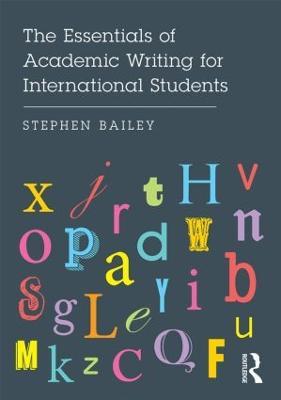 The Essentials of Academic Writing for International Students - Stephen Bailey - Libro Taylor & Francis Ltd | Libraccio.it