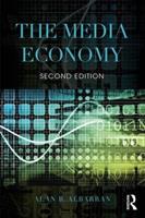 The Media Economy - Alan B. Albarran - Libro Taylor & Francis Ltd, Media Management and Economics Series | Libraccio.it
