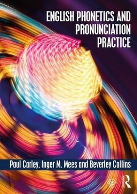 English Phonetics and Pronunciation Practice - Paul Carley, Inger M. Mees - Libro Taylor & Francis Ltd | Libraccio.it