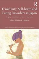 Femininity, Self-harm and Eating Disorders in Japan - Gitte Marianne Hansen - Libro Taylor & Francis Ltd, Nissan Institute/Routledge Japanese Studies | Libraccio.it