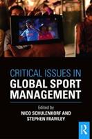 Critical Issues in Global Sport Management  - Libro Taylor & Francis Ltd | Libraccio.it