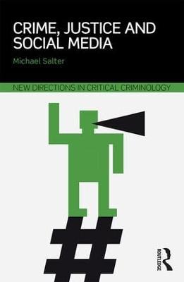 Crime, Justice and Social Media - Michael Salter - Libro Taylor & Francis Ltd, New Directions in Critical Criminology | Libraccio.it