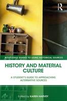History and Material Culture  - Libro Taylor & Francis Ltd, Routledge Guides to Using Historical Sources | Libraccio.it