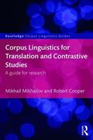 Corpus Linguistics for Translation and Contrastive Studies - Mikhail Mikhailov, Robert Cooper - Libro Taylor & Francis Ltd, Routledge Corpus Linguistics Guides | Libraccio.it