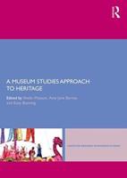 A Museum Studies Approach to Heritage  - Libro Taylor & Francis Ltd, Leicester Readers in Museum Studies | Libraccio.it