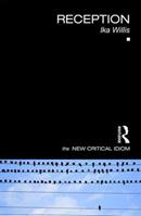 Reception - Ika Willis - Libro Taylor & Francis Ltd, The New Critical Idiom | Libraccio.it