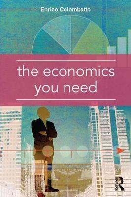 The Economics You Need - Enrico Colombatto - Libro Taylor & Francis Ltd | Libraccio.it
