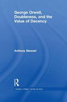 George Orwell, Doubleness, and the Value of Decency - Anthony Stewart - Libro Taylor & Francis Ltd, Studies in Major Literary Authors | Libraccio.it