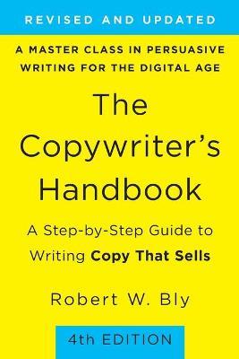 The Copywriter's Handbook (4th Edition) - Robert Bly - Libro St Martin's Press | Libraccio.it