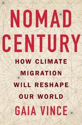 Nomad Century - Gaia Vince - Libro Flatiron Books | Libraccio.it