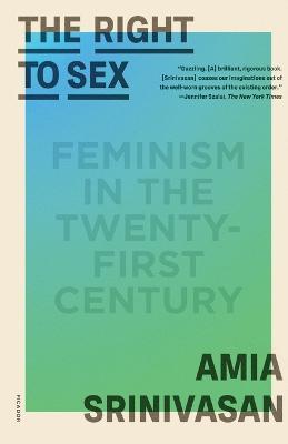 The Right to Sex - Amia Srinivasan - Libro St Martin's Press | Libraccio.it