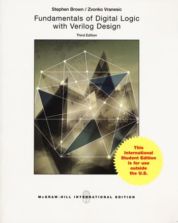 Fundamentals of digital logic with Verilog design - Stephen Brown, Zvonko G. Vranesic - Libro McGraw-Hill Education 2019, Ingegneria | Libraccio.it