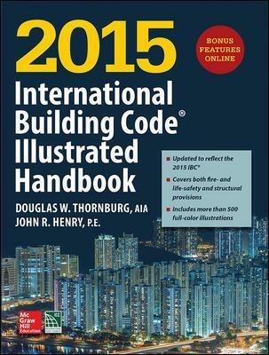 2015 international building code illustrated handbook - Douglas W. Thornburg, John R. Henry - Libro McGraw-Hill Education 2015, Ingegneria | Libraccio.it