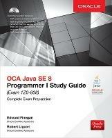 OCA Java SE 8 programmer study guide (Exam 1Z0-808). Con CD-ROM - Edward G. Finegan, Robert Liguori - Libro McGraw-Hill Education 2015, Ingegneria | Libraccio.it