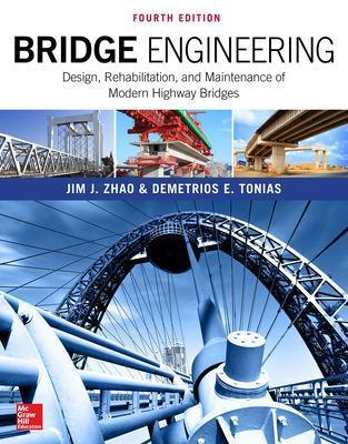 Bridge Engineering: Design, Rehabilitation, and Maintenance of Modern Highway Bridges, Fourth Edition - Jim Zhao, Demetrios Tonias - Libro McGraw-Hill Education | Libraccio.it