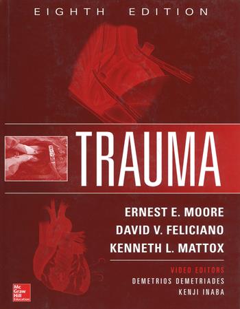 Trauma - Ernest E. Moore, David V. Feliciano, Kenneth L. Mattox - Libro McGraw-Hill Education 2018, Scienze | Libraccio.it