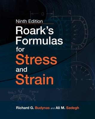 Roark's formulas for stress and strain - Richard G. Budynas, Ali Sadegh, Ali Sadegh - Libro McGraw-Hill Education 2021, Ingegneria | Libraccio.it