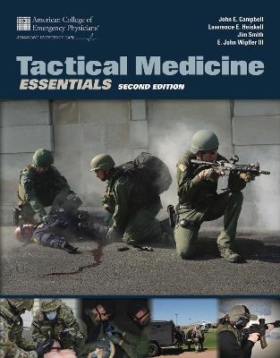 Tactical Medicine Essentials - John E. Campbell, E. John Wipfler III, Jim Smith - Libro Jones and Bartlett Publishers, Inc | Libraccio.it