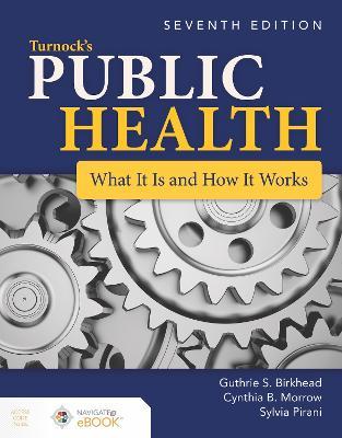 Turnock's Public Health: What It Is and How It Works - Guthrie S. Birkhead, Cynthia B. Morrow, Sylvia Pirani - Libro Jones and Bartlett Publishers, Inc | Libraccio.it