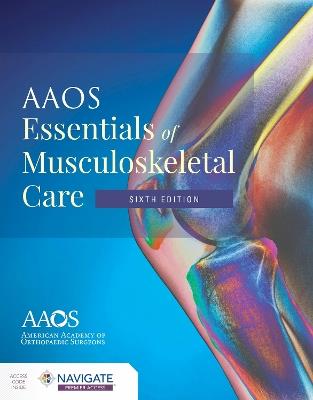 AAOS Essentials of Musculoskeletal Care - American Academy of Orthopaedic Surgeons (AAOS) - Libro Jones and Bartlett Publishers, Inc | Libraccio.it