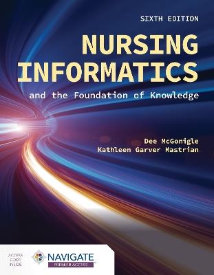 Nursing Informatics and the Foundation of Knowledge - Dee McGonigle, Kathleen Mastrian - Libro Jones and Bartlett Publishers, Inc | Libraccio.it