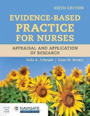 Evidence-Based Practice for Nurses: Appraisal and Application of Research - Nola A. Schmidt, Janet M. Brown - Libro Jones and Bartlett Publishers, Inc | Libraccio.it
