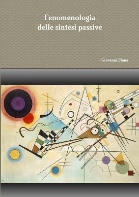 Fenomenologia delle sintesi passive - Giovanni Piana - Libro Lulu.com | Libraccio.it