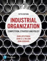 Industrial Organization - John Lipczynski, John Goddard, John Wilson - Libro Pearson 2017, Business and Economics | Libraccio.it