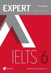 Expert IELTS. Band 6. Student's book. Per le Scuole superiori. Con 2 espansioni online