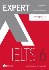 Expert IELTS. Band 6. Student's book. Per le Scuole superiori. Con 2 espansioni online