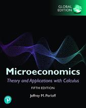 Microeconomics: Theory and Applications with Calculus, Global Edition