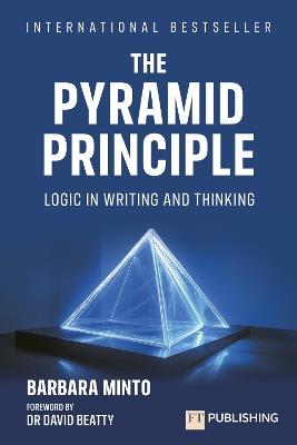 The Pyramid Principle - Barbara Minto - Libro Pearson Education Limited, Financial Times Series | Libraccio.it