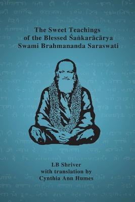 The Sweet Teachings of the Blessed Sankaracarya Swami Brahmananda Saraswati - L. B. Shriver - Libro New Era Publications 2013 | Libraccio.it