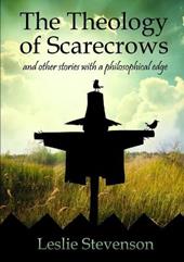 The Theology of Scarecrows and other stories with a philosophical edge