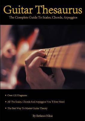 Guitar Thesaurus: the Complete Guide to Scales, Chords, Arpeggios - Stefanos Nikas - Libro New Era Publications Int. 2013 | Libraccio.it