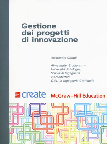 Gestione dei progetti di innovazione  - Libro McGraw-Hill Education 2017, Create | Libraccio.it