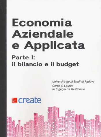 Economia aziendale e applicata. Vol. 1: Il bilancio e il budget  - Libro McGraw-Hill Education 2018, Create | Libraccio.it