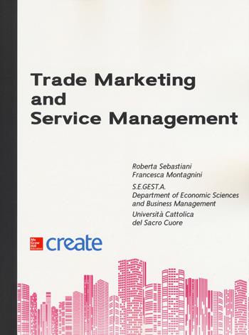 Trade marketing and service management  - Libro McGraw-Hill Education 2018, Create | Libraccio.it