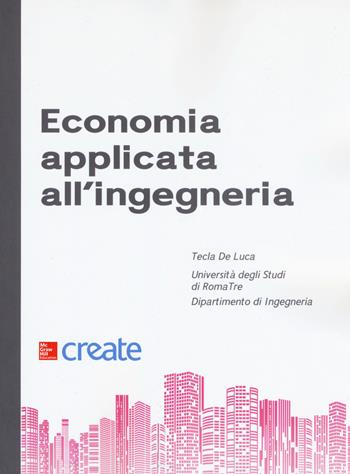 Economia applicata all'ingegneria  - Libro McGraw-Hill Education 2018, Create | Libraccio.it