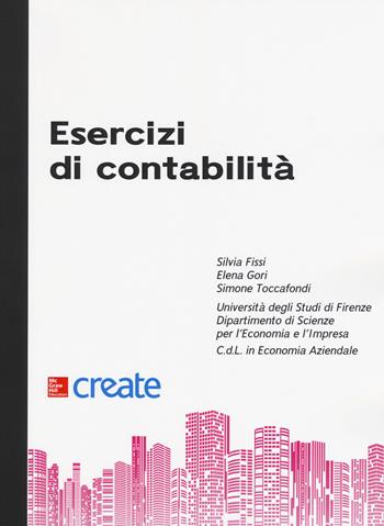 Esercizi di contabilità - Elena Gori, Simone Toccafondi - Libro McGraw-Hill Education 2018, Create | Libraccio.it