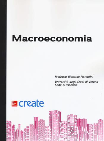 Macroeconomia. Con connect (bundle)  - Libro McGraw-Hill Education 2019, Create | Libraccio.it