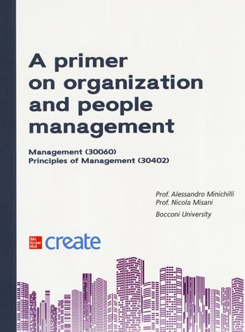 A primer on organization and people management. Management. Principles of management - Nicola Misani - Libro McGraw-Hill Education 2019, Create | Libraccio.it